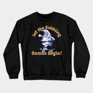 Let the Gobbling Games Begin! Gnome Hippie Thanksgiving Crewneck Sweatshirt